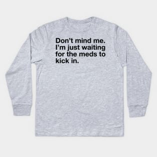 Don't Mind Me. Kids Long Sleeve T-Shirt